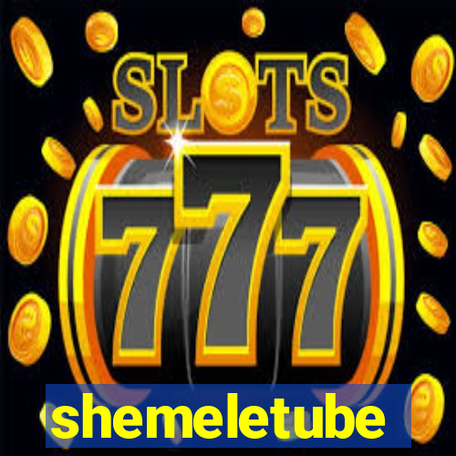 shemeletube