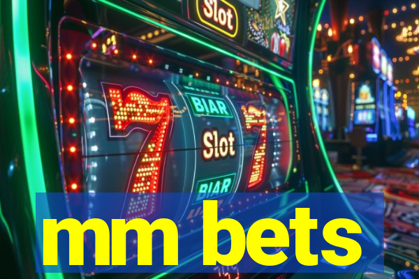 mm bets