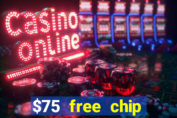 $75 free chip hallmark casino