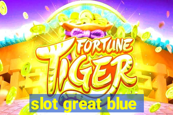 slot great blue