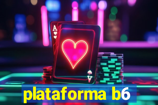 plataforma b6