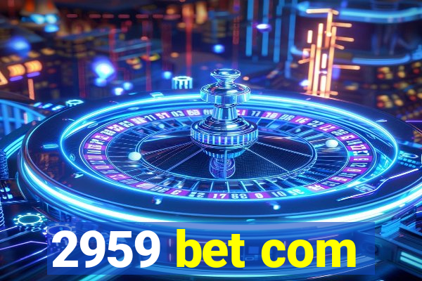 2959 bet com