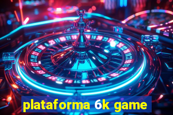 plataforma 6k game