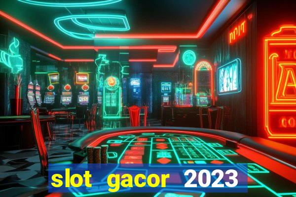 slot gacor 2023 hari ini