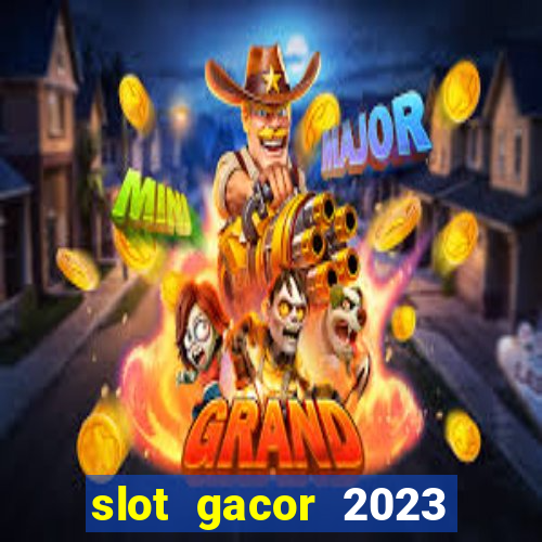 slot gacor 2023 hari ini