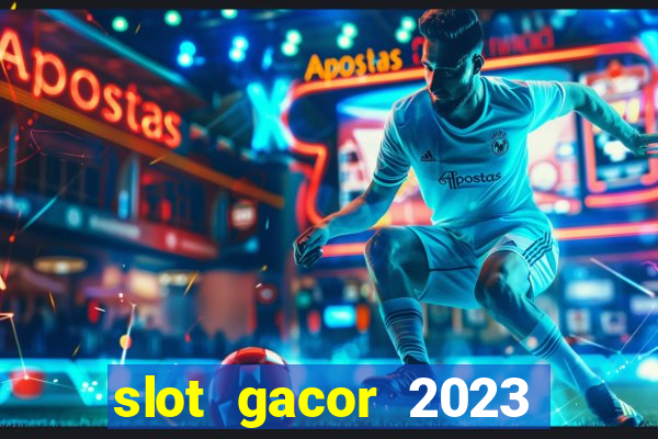 slot gacor 2023 hari ini