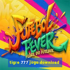 tigre 777 jogo download