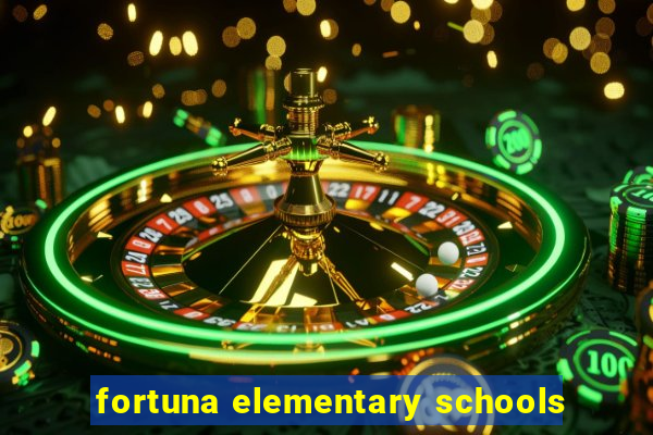 fortuna elementary schools