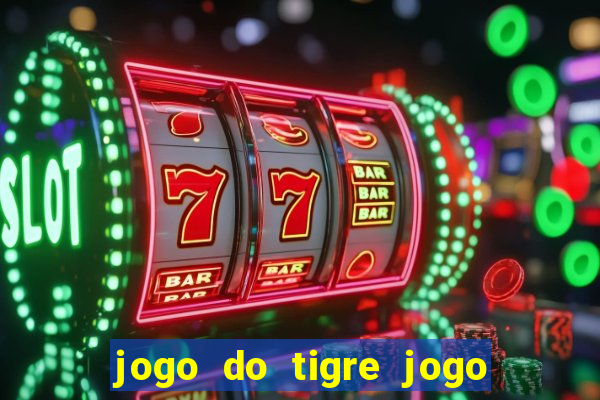 jogo do tigre jogo do tigre