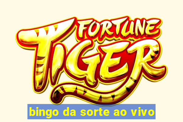 bingo da sorte ao vivo