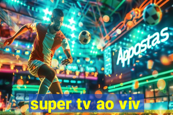 super tv ao viv