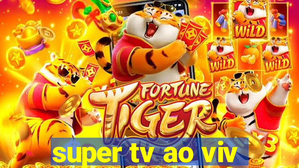 super tv ao viv