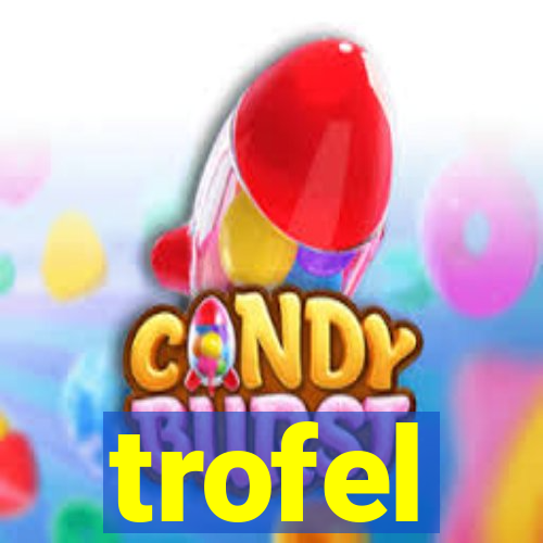 trofel