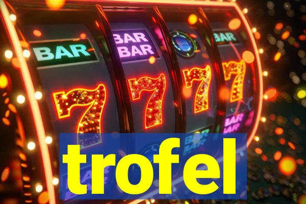 trofel