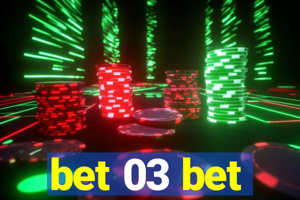 bet 03 bet