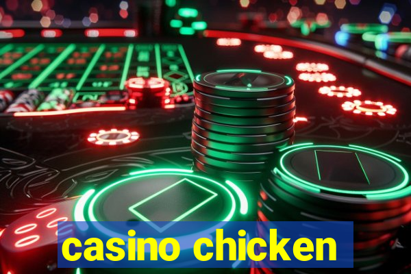 casino chicken