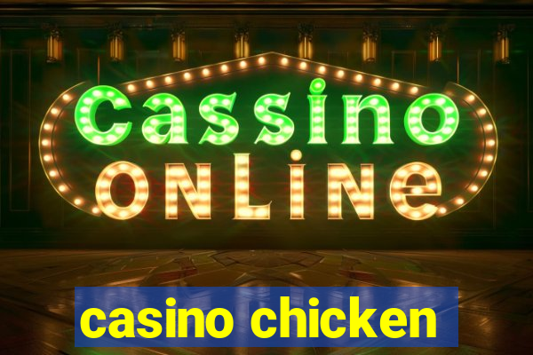 casino chicken