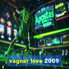 vagner love 2009