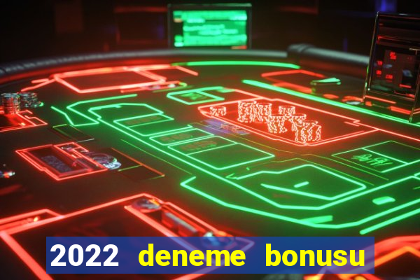 2022 deneme bonusu veren casino siteleri