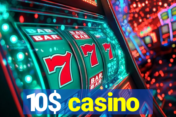 10$ casino