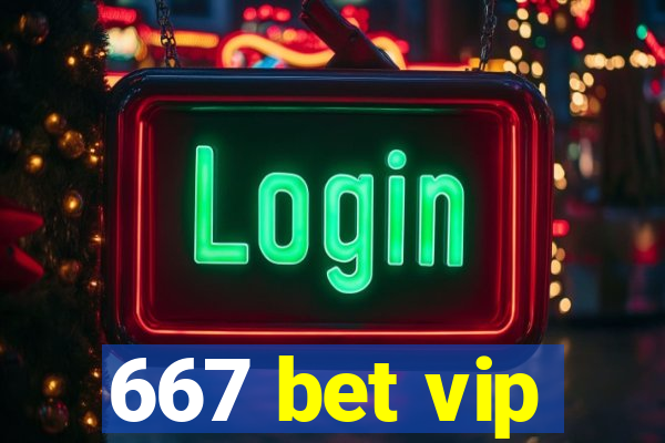 667 bet vip