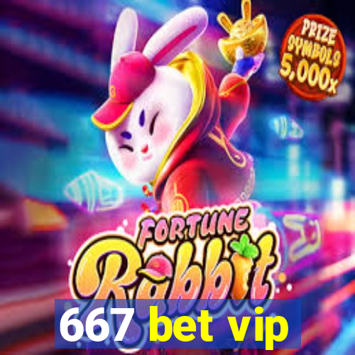 667 bet vip