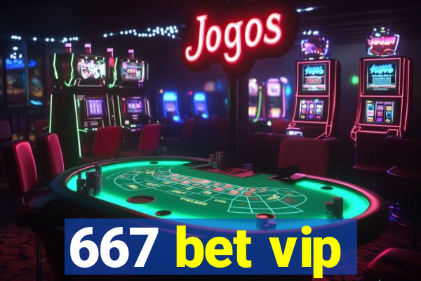 667 bet vip