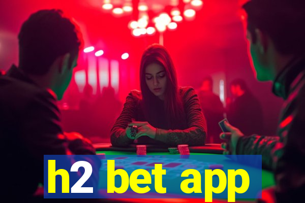 h2 bet app