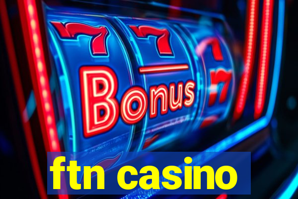 ftn casino