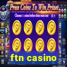 ftn casino