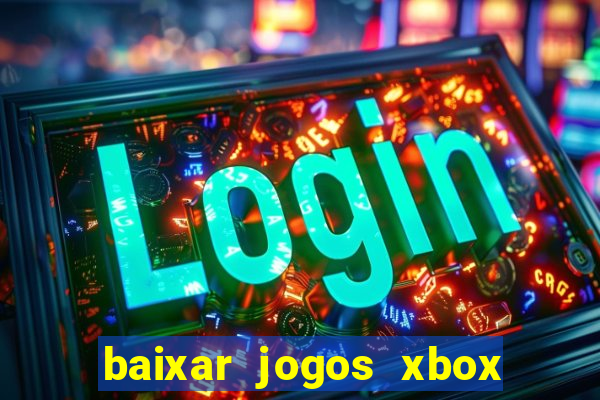 baixar jogos xbox 360 lt