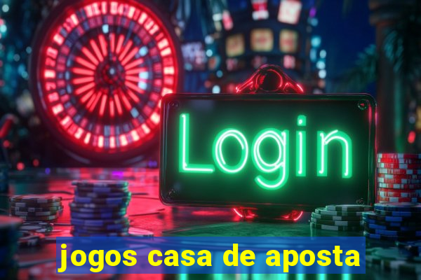 jogos casa de aposta