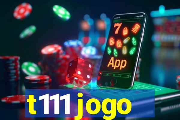 t111 jogo