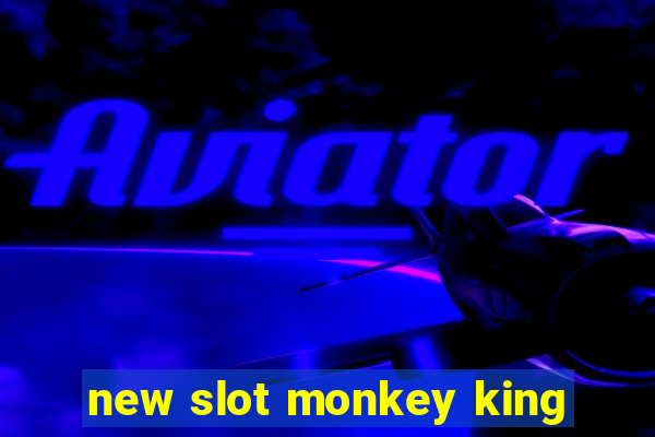 new slot monkey king