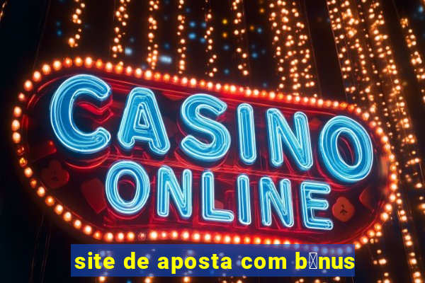 site de aposta com b么nus