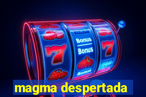 magma despertada