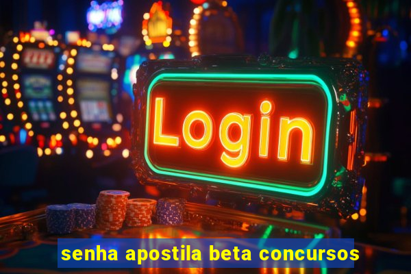 senha apostila beta concursos