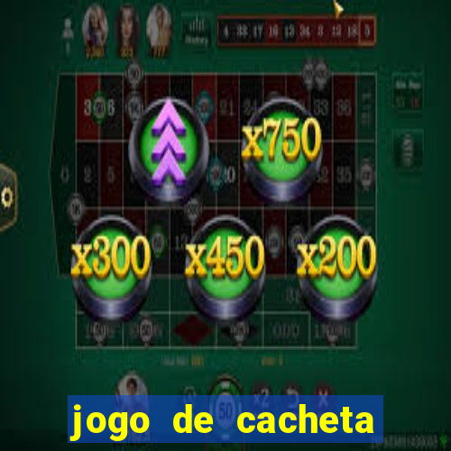 jogo de cacheta valendo dinheiro