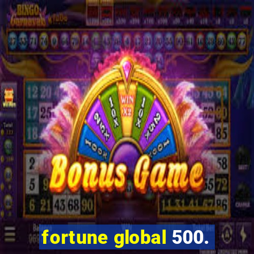 fortune global 500.