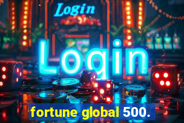 fortune global 500.