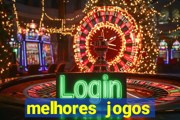 melhores jogos estrela bet