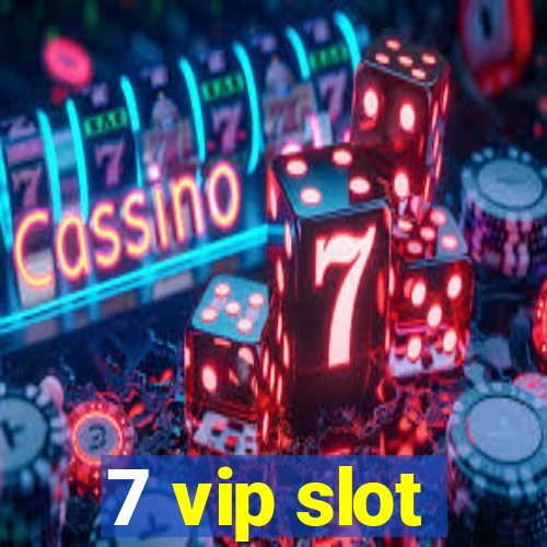 7 vip slot