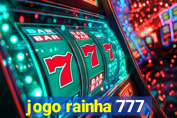 jogo rainha 777