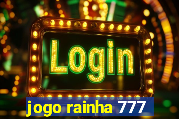 jogo rainha 777