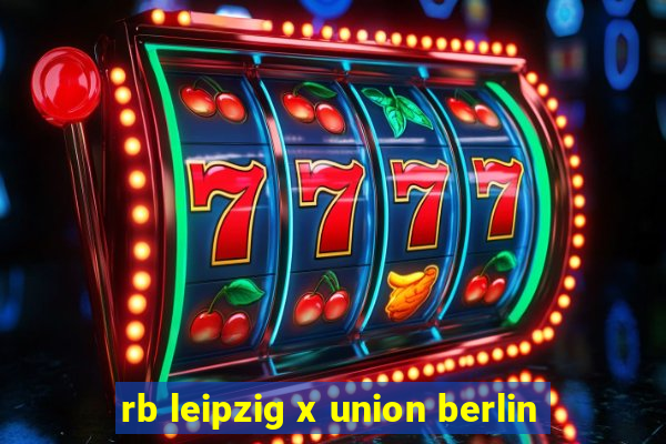 rb leipzig x union berlin