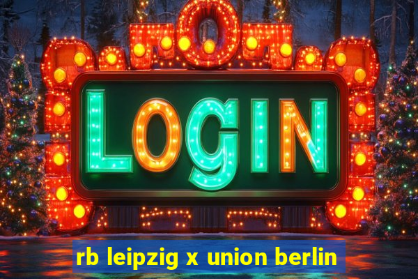 rb leipzig x union berlin