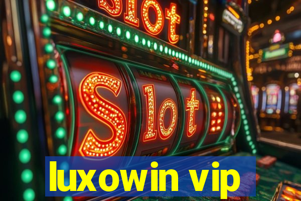 luxowin vip