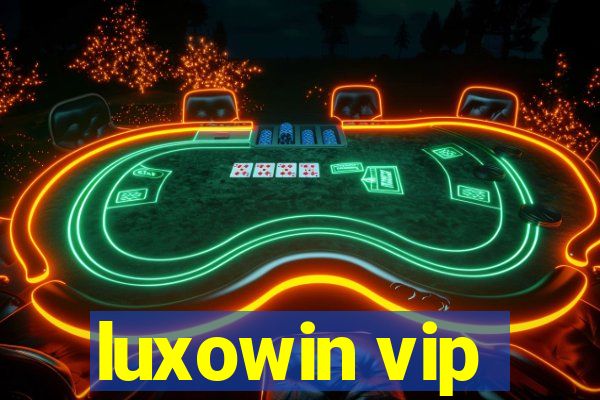 luxowin vip