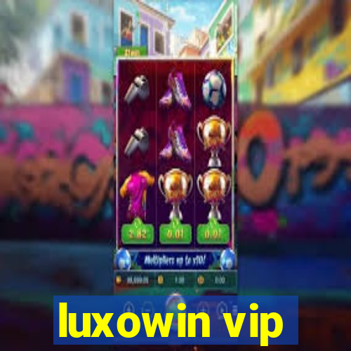 luxowin vip