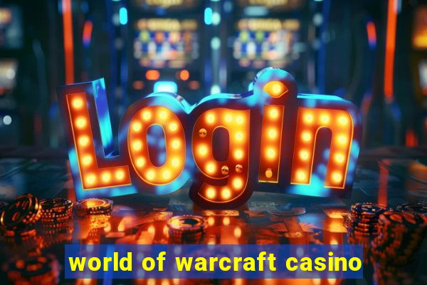 world of warcraft casino